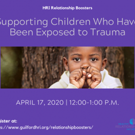 4.17.2020: HRI Relationship Booster on Supporting Children Who Have Been Exposed to Trauma