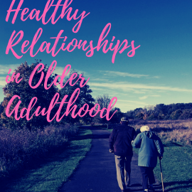 7/17/19: Relationship Booster: Healthy Relationships in Older Adulthood