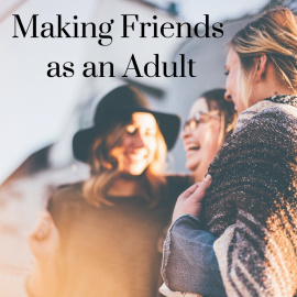 11/15/19: Relationship Booster: Making Friends as an Adult
