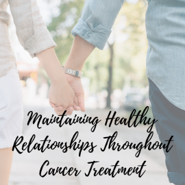 9/20/19: Relationship Booster: Maintaining Healthy Relationships Throughout Cancer Treatment