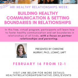 2.16.21 Building Healthy Communication & Setting Boundaries in Relationships (Part of Healthy Relationships Week Programming)